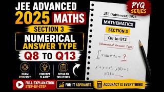 JEE Advanced 2025 Maths | Section 3 Numerical Answer Type | Q8–Q13 Solutions