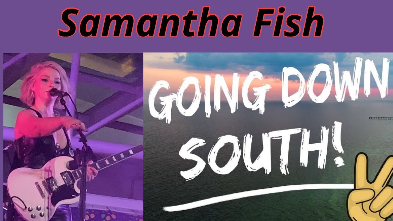 Samantha Fish - “Goin’ Down South”, RL Burnside cover.