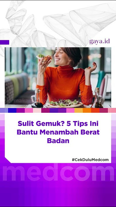 Sulit Gemuk, 5 Tips Ini Bantu Menambah Berat Badan