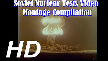 Soviet Nuclear Test Video Montage Compilation