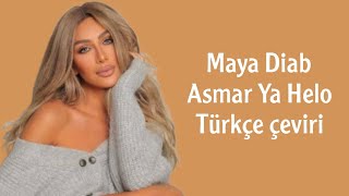 Maya Diab Asmar Ya Helo Türkçe çeviri "Arapça şarkı"