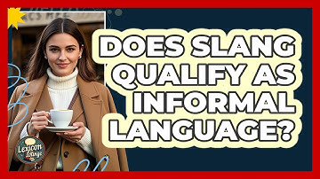 Does Slang Qualify As Informal Language?