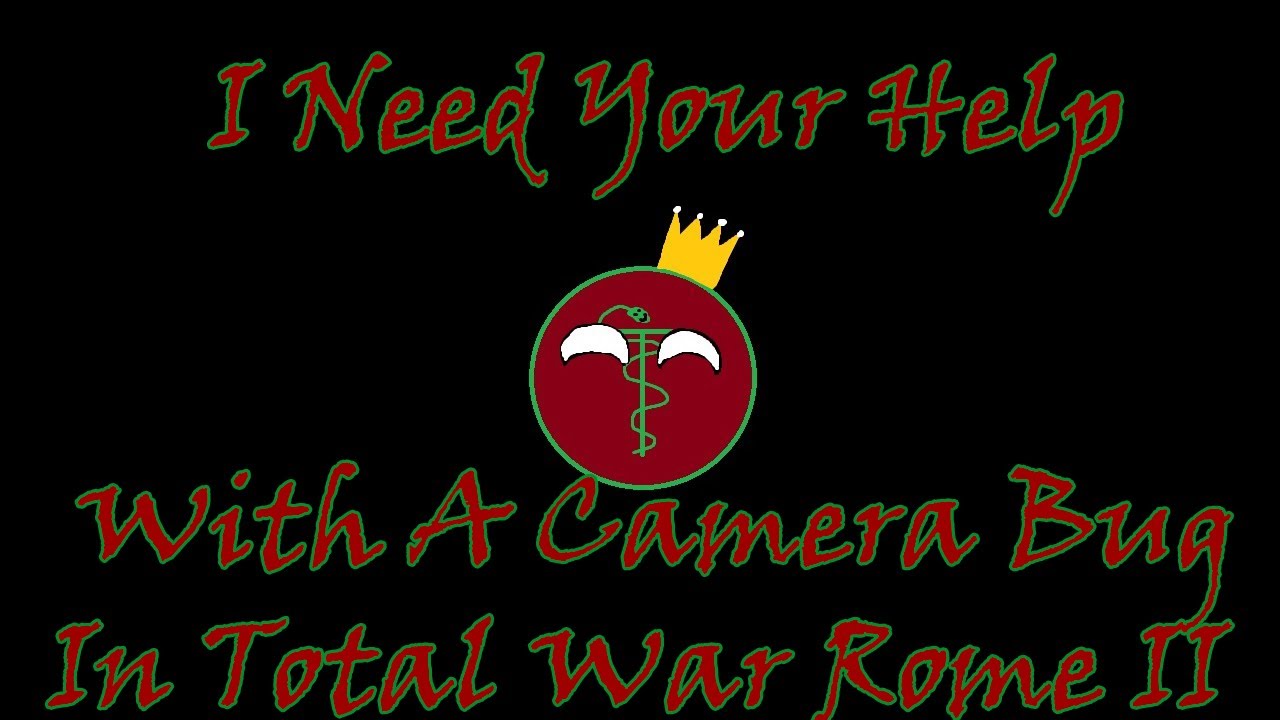 Rome 2 Rface Bug I Need Your Help With A Camera Bug In Total War Rome II - YouTube