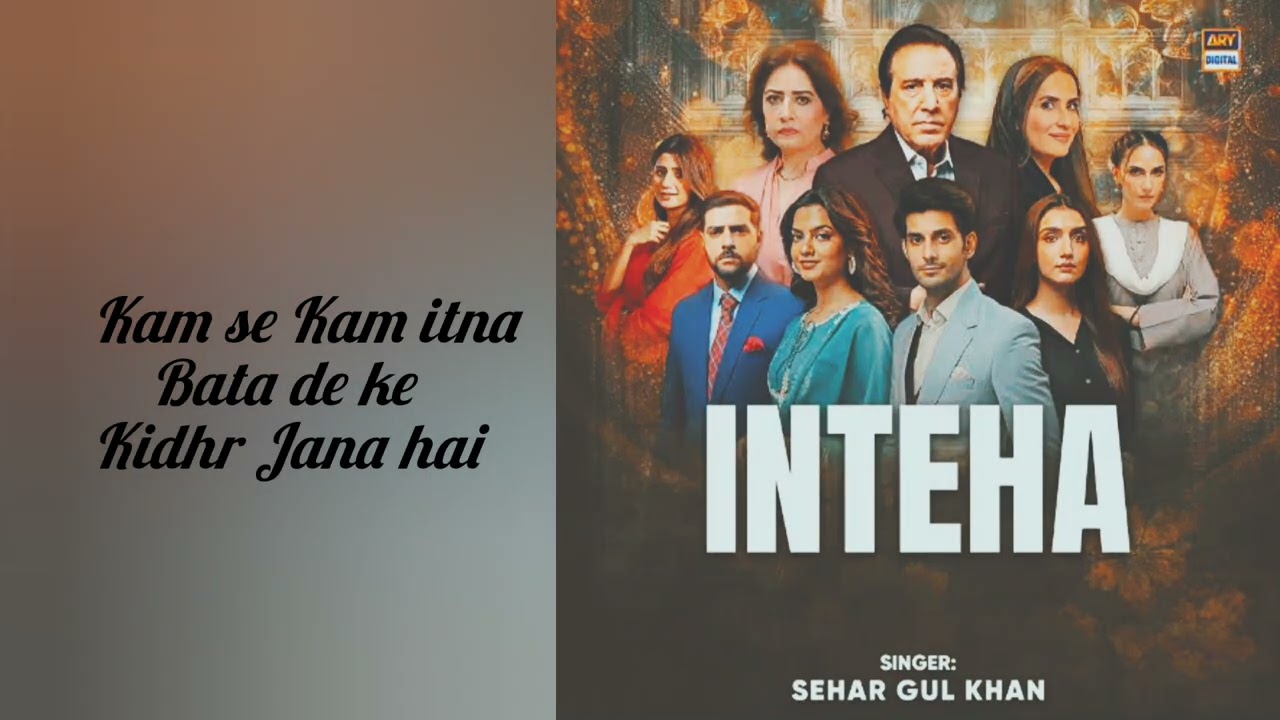 Inteha drama ost | singer sehar Gul Khan _ Asim Raza _ Atif Ali | ary digital drama lyrics