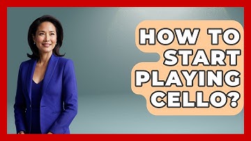 How To Start Playing Cello? - Classical Serenade