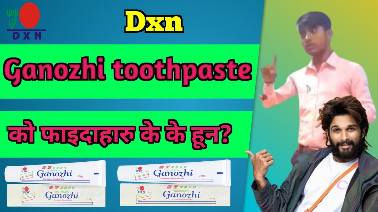 Dxn Ganozhi Toothpaste Benefits In Nepali // Dxn Ganozhi Toothpaste को