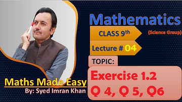 Class: 9th | Mathematics (FBISE) | Lecture #4 | Unit #1 | Exercise #1.2 | Question #4,5,6 |