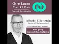 Conversatorio con el Dr. Alfredo Eidelsztein sobre: "Real, Goce y Responsabilidad Subjetiva".