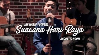 Video voorbeeld van "JAY NAZIF | SUASANA HARI RAYA (Cover)"