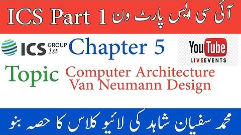 Ics part 1 Chapter 5 Computer Architecture and Van Neumann Design