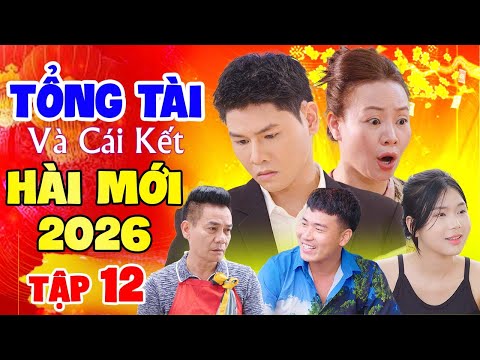 Cười Bể Bụng 2026 | Tổng Tài - Tập 12 | Xem Lại Cả 1000 Lần Mà Vẫn Không Nhịn Được Cười