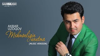 Akbar Uzoqov - Mehmonligin unutma | Акбар Узоков - Мехмонлигин унутма (music version)