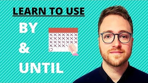 Difference between “By” and “Until” - Learn English Grammar about