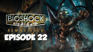 Unleash he Lazarus Vector (Episode 22) - BioShock Remastered Campaign Walkthrough