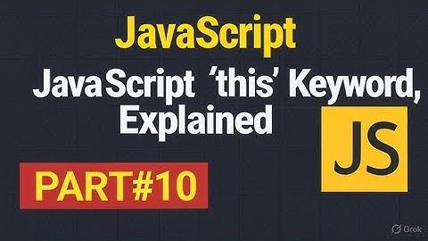 JavaScript `this` Keyword, Explained Part#10