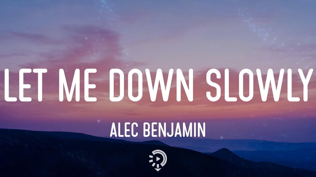 Alec Benjamin - Let Me Down Slowly (Lyrics) - YouTube