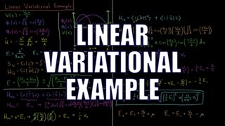 Quantum Chemistry 8.5 - Linear Variational Example