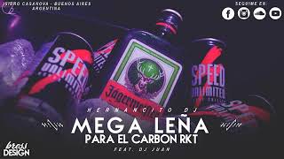 MEGA LEÑA PARA EL CARBON RKT ✘ HERNANCITO DJ FT DJ JUAN ✘