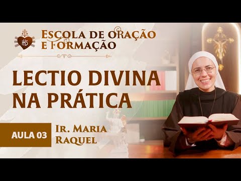 Lectio Divina na prática - AULA 03 - Escola de Oração e formação - Ir Maria Raquel - Hesed
