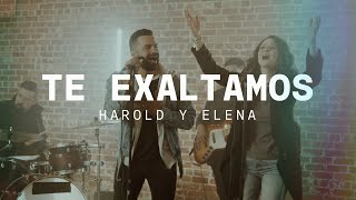 Harold y Elena - Te Exaltamos (Videoclip) chords