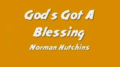 Norman Hutchins - God's Got A Blessing