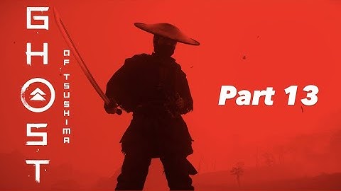 Ghost of Tsushima [Lethal] First Playthrough [PS5 60FPS] (Part 13)