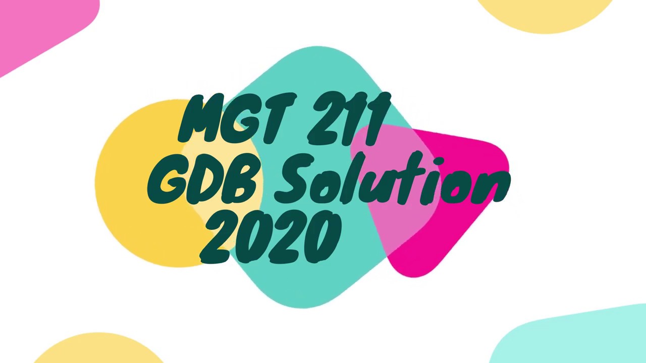 MGT211 GDB 1 Solution 2020 ll VU Leo