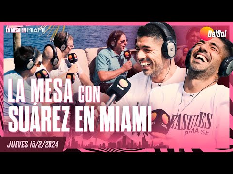 #LaMesa | PROGRAMA COMPLETO DE LA MESA CON LUIS SUÁREZ EN MIAMI | 15/2/2024