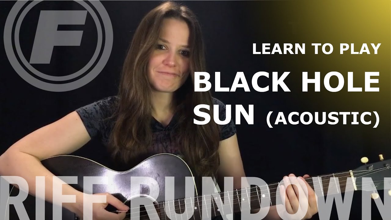 Learn to play "Black Hole Sun (Acoustic)" by Soundgarden YouTube
