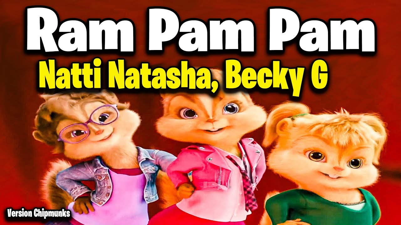 Ram Pam Pam - Natti Natasha, Becky G (Version Chipmunks - Lyrics/Letra)
