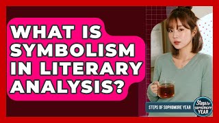 Celebrity What Is Symbolism In Literary Analysis? - Steps to Sophomore Year Profile