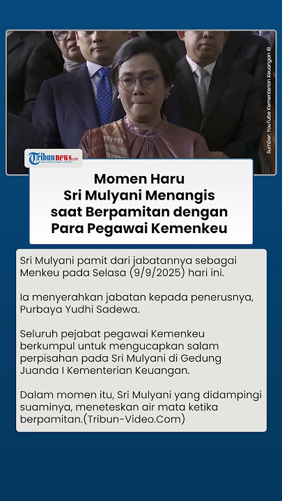 Sri Mulyani Tak Kuasa Menahan Tangis Dinyanyikan Lagu oleh Para Pegawai Kemenkeu saat Berpamitan