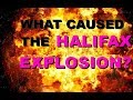 WHAT CAUSED THE HALIFAX EXPLOSION? (WITH CC)