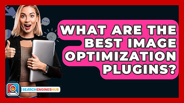 What Are The Best Image Optimization Plugins? - SearchEnginesHub.com