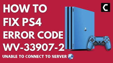 How to FIX PS4 Error Code WV-33907-2? Server Not Connecting? [2022 FIX]