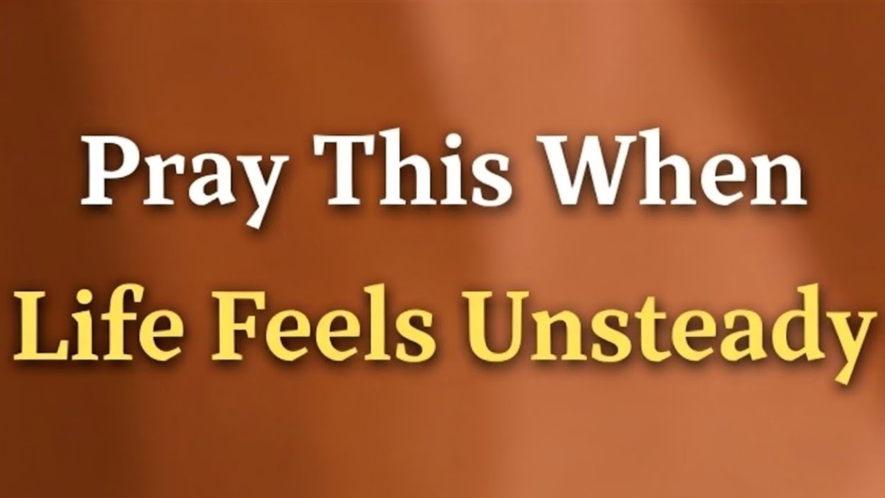 Pray This When Life Feels Unsteady | Morning Grace Prayer - YouTube