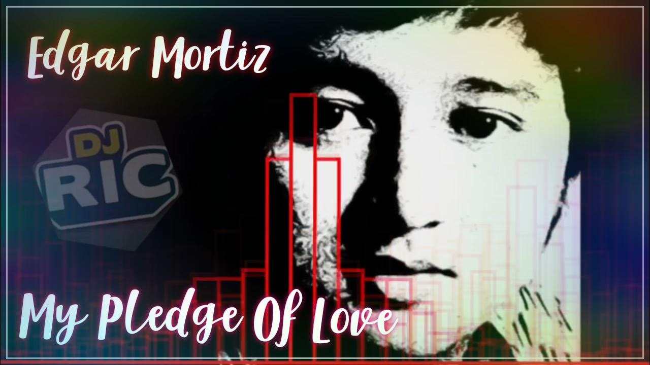My Pledge Of Love__by Edgar Mortiz __Requested Song Remix.. YouTube