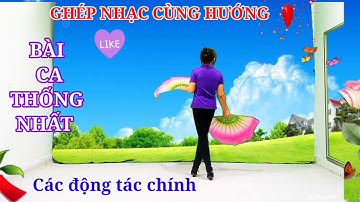 Ghép nhạc cùng hướng l Các động tác chính / Múa bài ca Thống nhất # Bích Phạm 02 MK🌺❤️💥