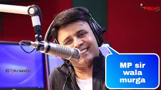 MP Sir Wala murga/RJ Naved Mirchi Murga