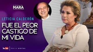 Leticia Calderón, VIVÍ el PEOR de los INFIERNOS cuando me ABANDONÓ | Mara Patricia Castañeda
