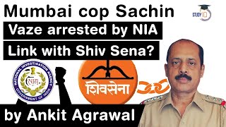 Ambani Bomb Scare Case - Mumbai cop Sachin Vaze arrested by NIA - Link with Shiv Sena? #UPSC #IAS