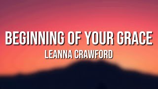 Leanna Crawford - Beginning Of Your Grace (Lyrics)