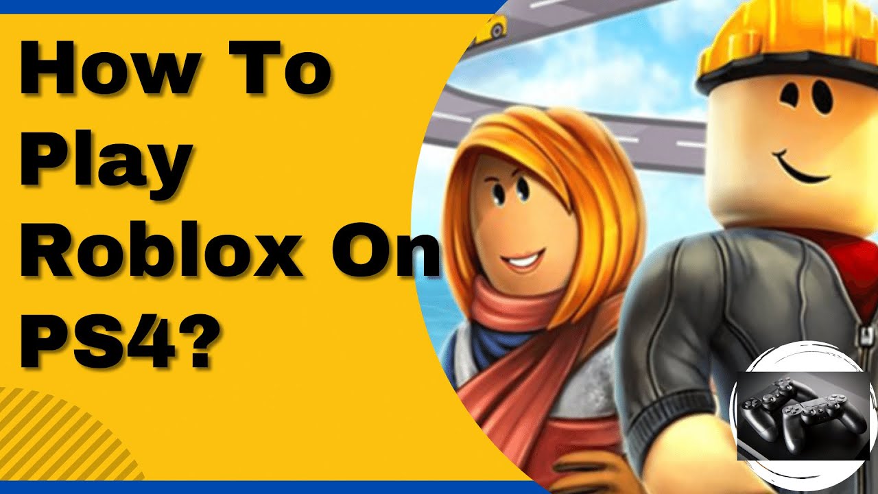 How To Play Roblox On PS4? [Latest Guide 2023] 