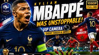 Kylian Mbappé Was UNSTOPPABLE vs Morocco! 🇫🇷🔥 | VIP Camera Every Touch & Skills | 1080p HD