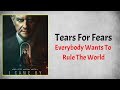 Tears For Fears - Everybody Wants To Rule The World (Audio) (From I Came By)