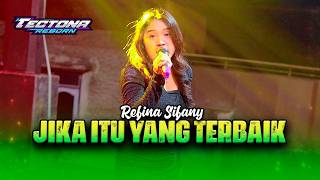 JIKA ITU YANG TERBAIK ( OJINK VERSION ) - REFINA SIFANY | TECTONA REBORN