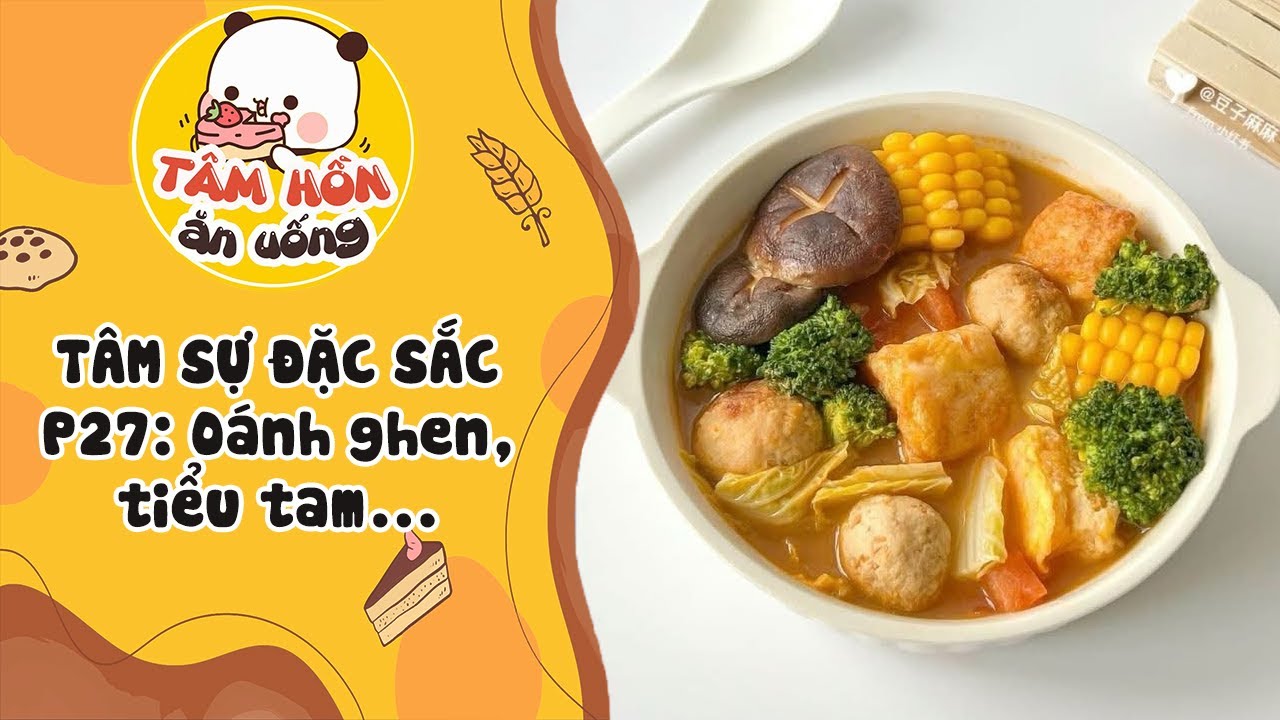 TÂM SỰ ĐẶC SẮC P27 ✨ TUYỂN TẬP TÂM SỰ TRÀ XANH, TIỂU TAM, NGOẠI TÌNH ✨ Tâm Hồn Ăn Uống