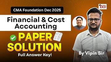 CMA Foundation Dec 2025 | Financial & Cost Accounting Full Paper Solution! 🔍 | Full Answer Key! 💯