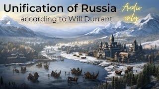 &quot;Russia&#39;s Unification: 1300-1584 | An In-Depth Journey with Will Durant&quot;