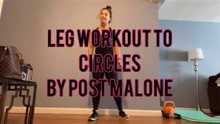 Leg Workout to Circles by Post Malone
